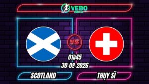 Soi Kèo Scotland vs Thụy Sĩ 01h45 - 30/09/2026