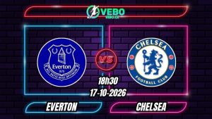 Nhận định Everton vs Chelsea 18h30 ngày 17/10/2026